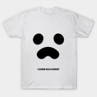 I came as a ghost T-Shirt